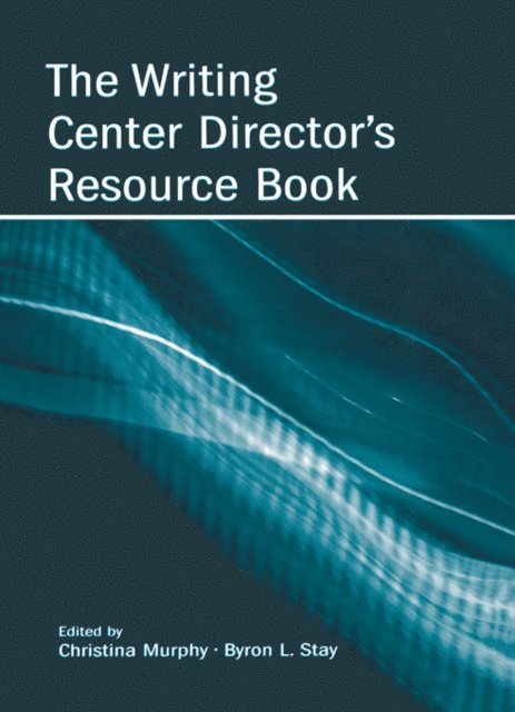 Byron Stay, Christina Murphy - Writing Center Director's Resource Book, E-bok