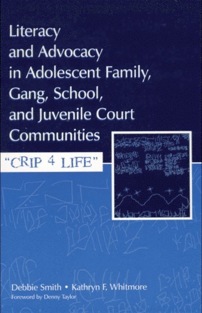Kathryn F. Whitmore, Debra Smith - Literacy and Advocacy in Adolescent Family, Gang, School, and Juvenile Court Communities, E-bok