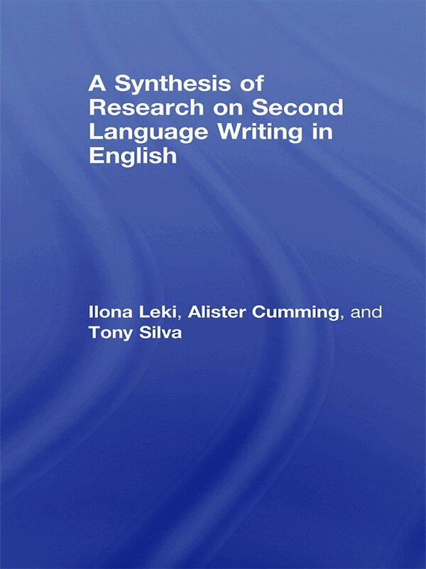 Ilona Leki, Alister Cumming, Tony Silva - Synthesis of Research on Second Language Writing in English, E-bok