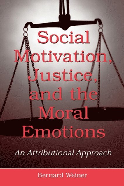 Bernard Weiner - Social Motivation, Justice, and the Moral Emotions, E-bok