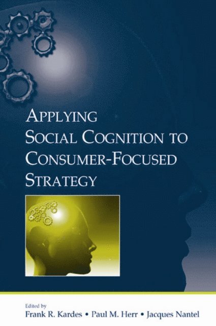 Paul M. Herr, Frank R. Kardes - Applying Social Cognition to Consumer-Focused Strategy, E-bok