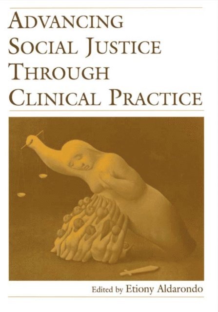 Etiony Aldarondo - Advancing Social Justice Through Clinical Practice, E-bok