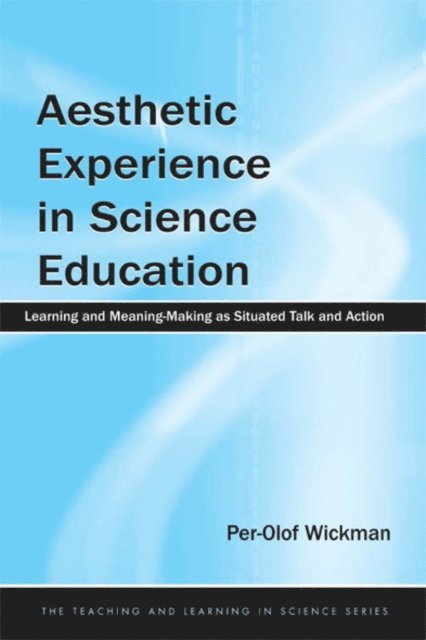 Per-Olof Wickman - Aesthetic Experience in Science Education, E-bok