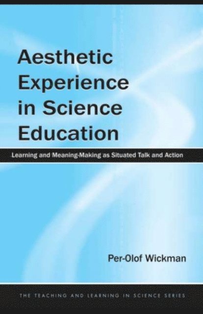 Per-Olof Wickman - Aesthetic Experience in Science Education, E-bok