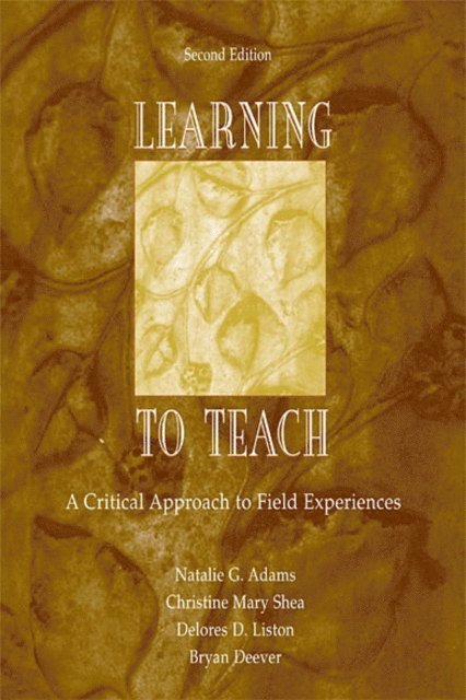 Bryan Deever, Delores D. Liston, Christine Mary Shea, Natalie G. Adams - Learning to Teach, E-bok