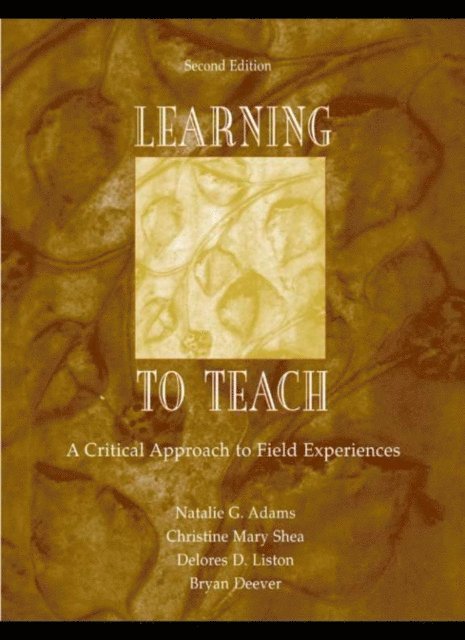 Bryan Deever, Delores D. Liston, Christine Mary Shea, Natalie G. Adams - Learning to Teach, E-bok