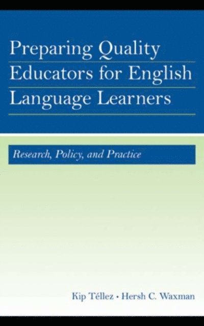 Hersh C. Waxman, Kip Tellez - Preparing Quality Educators for English Language Learners, E-bok