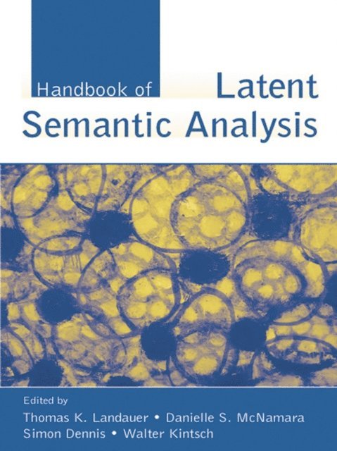 Walter Kintsch, Simon Dennis, Danielle S. McNamara, Thomas K. Landauer - Handbook of Latent Semantic Analysis, E-bok