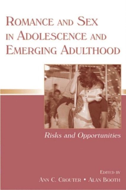 Alan Booth, Ann C. Crouter - Romance and Sex in Adolescence and Emerging Adulthood, E-bok