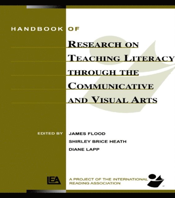 Shirley Brice Heath, Diane Lapp, James Flood - Handbook of Research on Teaching Literacy Through the Communicative and Visual Arts, E-bok