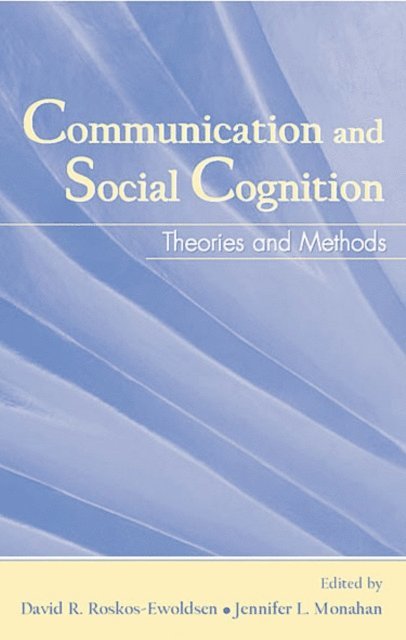 Jennifer L. Monahan, David R. Roskos-Ewoldsen - Communication and Social Cognition, E-bok