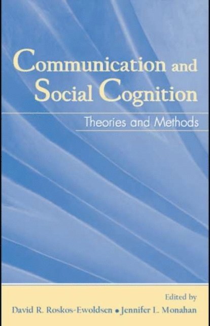 Jennifer L. Monahan, David R. Roskos-Ewoldsen - Communication and Social Cognition, E-bok