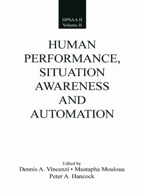 Peter A. Hancock, Mustapha Mouloua, Dennis A. Vincenzi - Human Performance, Situation Awareness, and Automation, E-bok