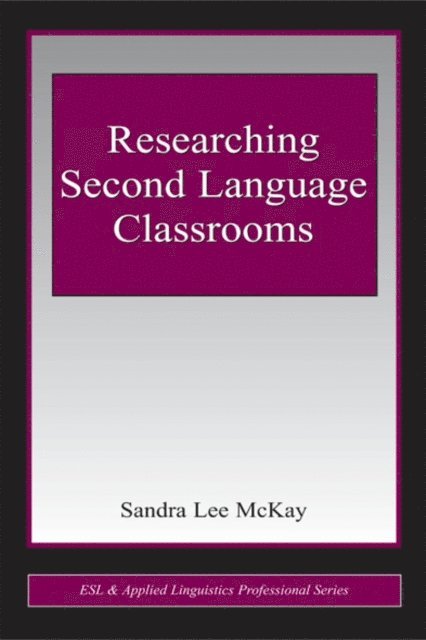 Sandra Lee Mckay - Researching Second Language Classrooms, E-bok