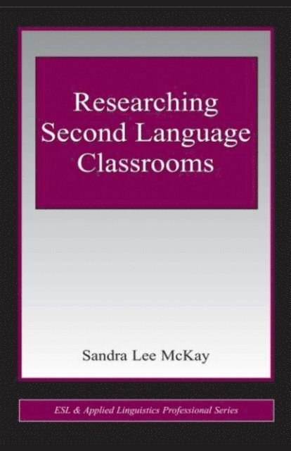 Sandra Lee Mckay - Researching Second Language Classrooms, E-bok