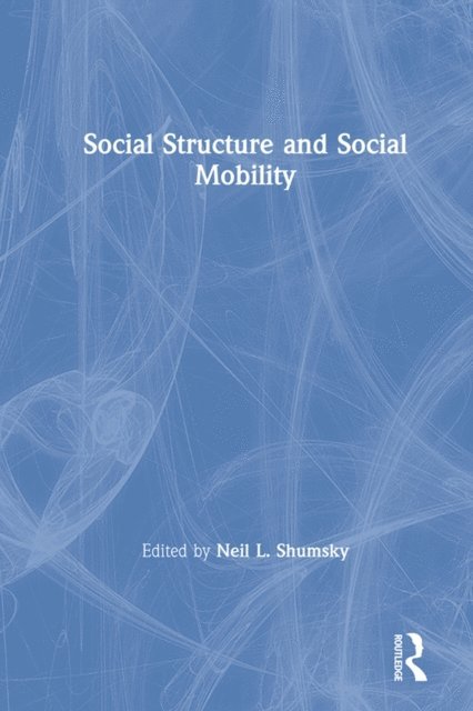 Neil L. Shumsky - Social Structure and Social Mobility, E-bok