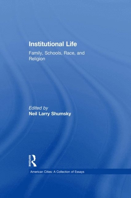 Neil L. Shumsky - Institutional Life, E-bok