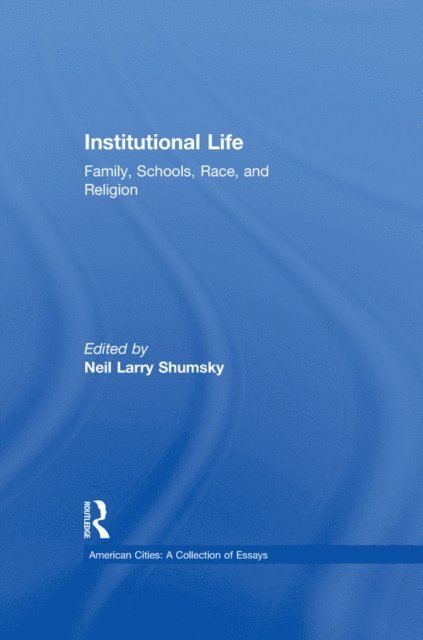 Neil L. Shumsky - Institutional Life, E-bok