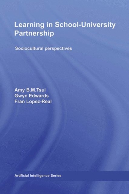 Albert Wong, Rosina Tang, Philip Stimpson, Doris Law, Tammy Kwan, Fran Lopez-Real, Gwyn Edwards, Amy B.M. Tsui - Learning in School-University Partnership, E-bok
