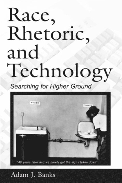 Adam J. Banks - Race, Rhetoric, and Technology, E-bok