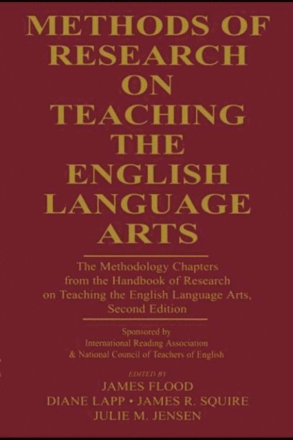 Julie Jensen, James R. Squire, Diane Lapp, James Flood - Methods of Research on Teaching the English Language Arts, E-bok