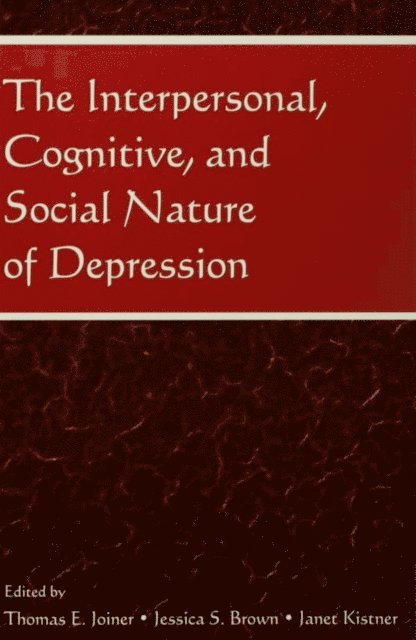 Janet Kistner, Jessica S. Brown, Thomas E. Joiner - Interpersonal, Cognitive, and Social Nature of Depression, E-bok