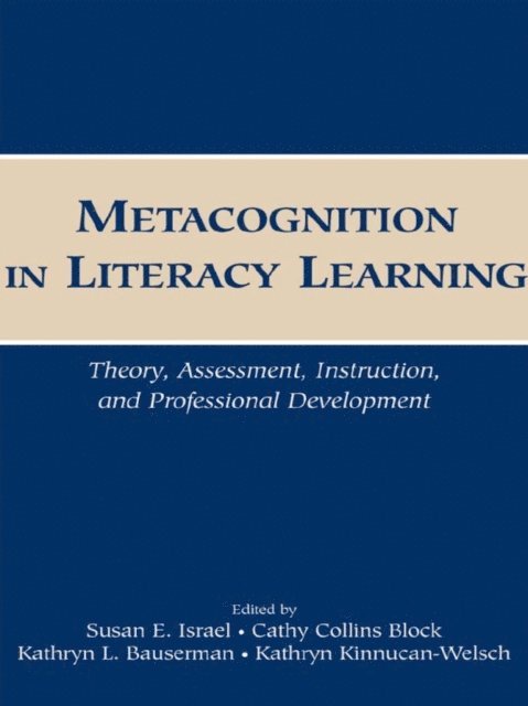 Kathryn Kinnucan-Welsch, Kathryn L. Bauserman, Cathy Collins Block, Susan E. Israel - Metacognition in Literacy Learning, E-bok