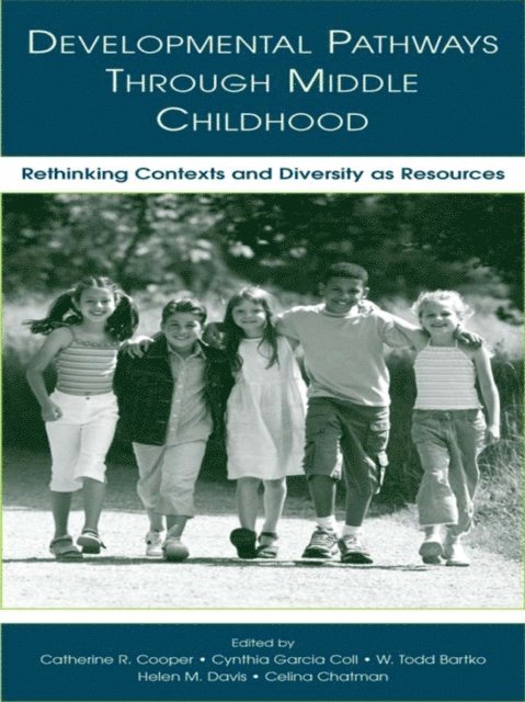 Celina Chatman, Helen M. Davis, W. Todd Bartko, Cynthia T. GarcA!a Coll, Catherine R. Cooper - Developmental Pathways Through Middle Childhood, E-bok