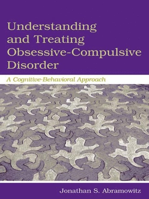 Jonathan S. Abramowitz - Understanding and Treating Obsessive-Compulsive Disorder, E-bok
