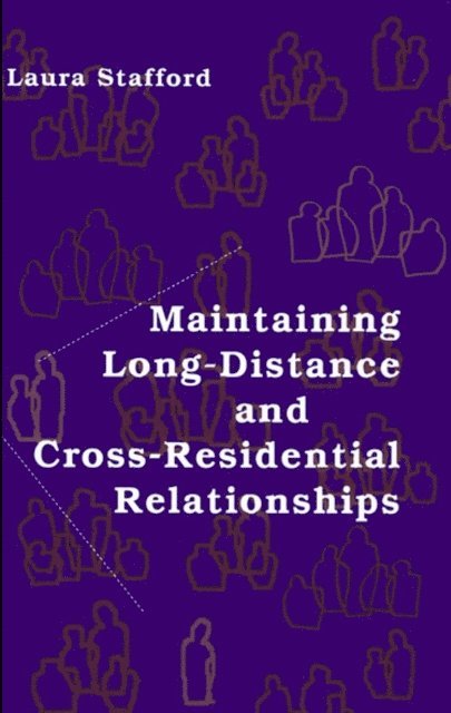 Laura Stafford - Maintaining Long-Distance and Cross-Residential Relationships, E-bok