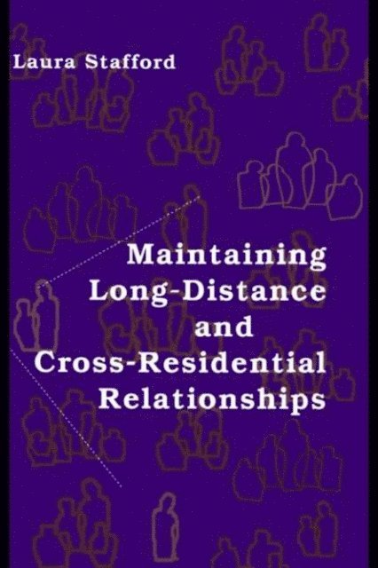 Laura Stafford - Maintaining Long-Distance and Cross-Residential Relationships, E-bok