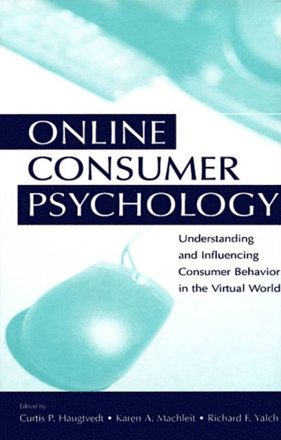 Richard Yalch, Karen A. Machleit, Curtis P. Haugtvedt - Online Consumer Psychology, E-bok