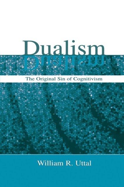 William R. Uttal - Dualism, E-bok