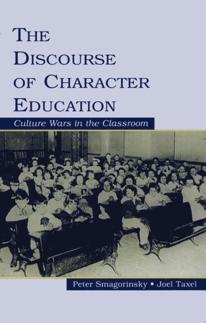 Joel Taxel, Peter Smagorinsky - Discourse of Character Education, E-bok