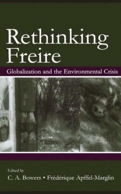 Fra€sda€srique Apffel-Marglin, Chet A. Bowers - Rethinking Freire, E-bok