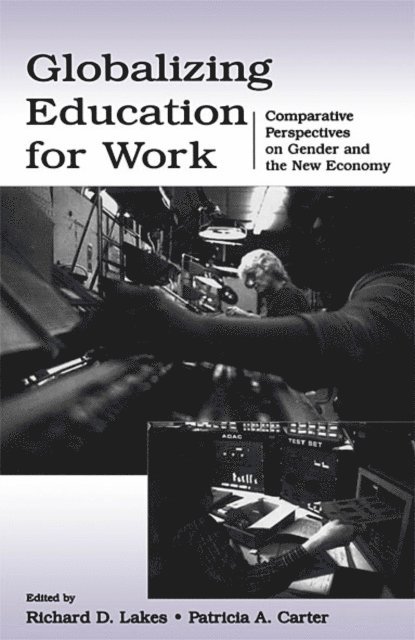 Patricia A. Carter, Richard D. Lakes - Globalizing Education for Work, E-bok