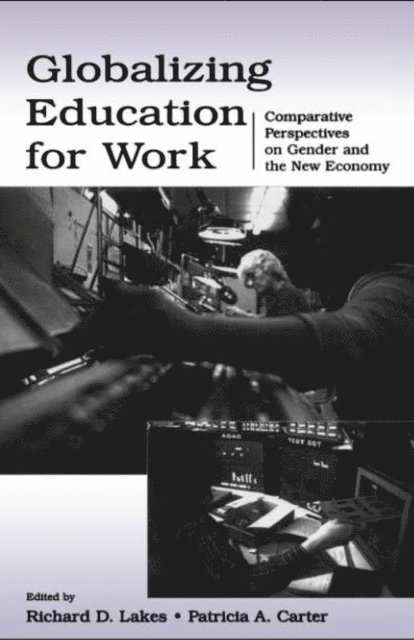 Patricia A. Carter, Richard D. Lakes - Globalizing Education for Work, E-bok