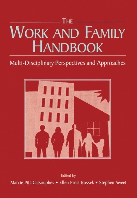 Stephen Sweet, Ellen Ernst Kossek, Marcie Pitt-Catsouphes - Work and Family Handbook, E-bok
