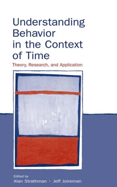 Jeff Joireman, Alan Strathman - Understanding Behavior in the Context of Time, E-bok. Tillgänglighet: Lägg i varukorg