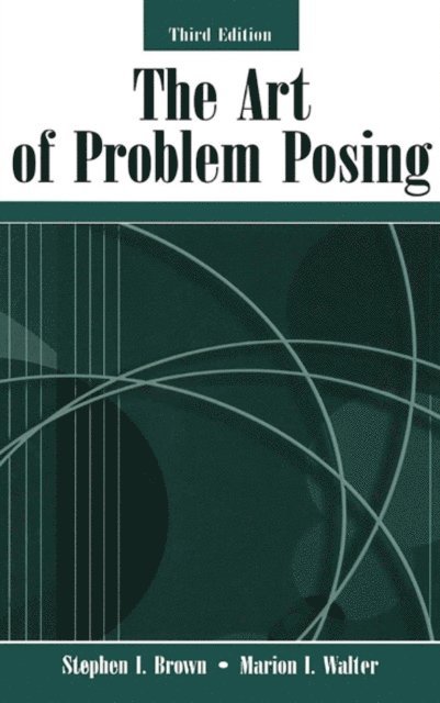 Marion I. Walter, Stephen I. Brown - Art of Problem Posing, E-bok