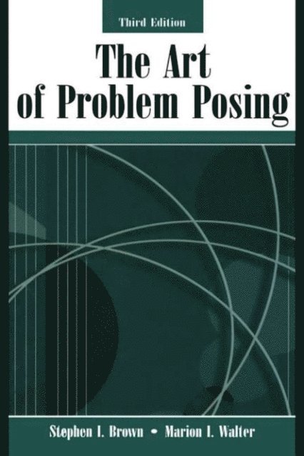 Marion I. Walter, Stephen I. Brown - Art of Problem Posing, E-bok