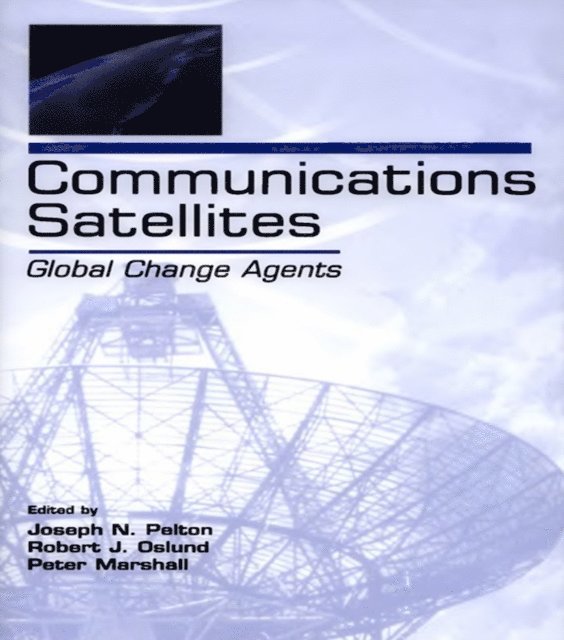 Peter Marshall, Robert J. Oslund, Joseph N. Pelton - Communications Satellites, E-bok