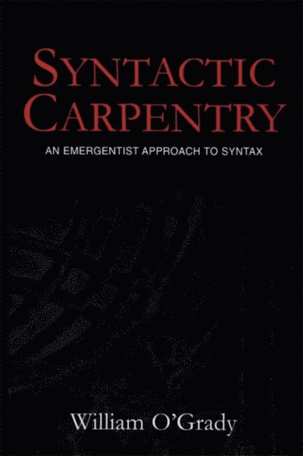 William O'Grady - Syntactic Carpentry, E-bok