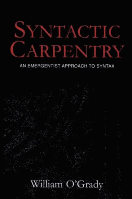 William O'Grady - Syntactic Carpentry, E-bok
