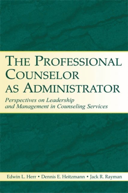 Jack R. Rayman, Dennis E. Heitzmann, Edwin L. Herr - Professional Counselor as Administrator, E-bok