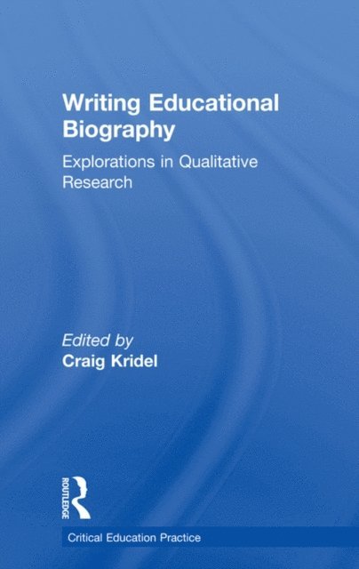 Craig Kridel - Writing Educational Biography, E-bok