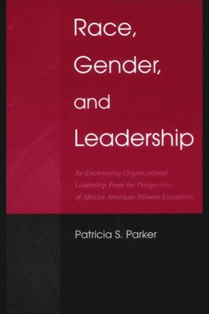 Patricia S. Parker - Race, Gender, and Leadership, E-bok