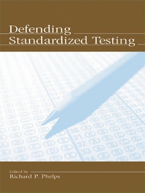 Richard Phelps - Defending Standardized Testing, E-bok