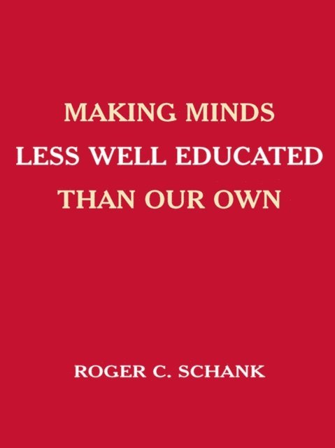 Roger C. Schank - Making Minds Less Well Educated Than Our Own, E-bok