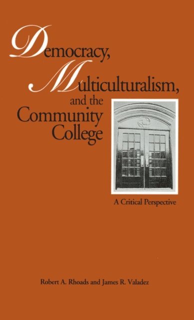 James R. Valadez, Robert A. Rhoads - Democracy, Multiculturalism, and the Community College, E-bok